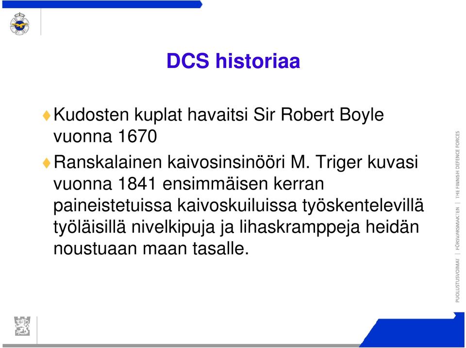 Triger kuvasi vuonna 1841 ensimmäisen kerran paineistetuissa
