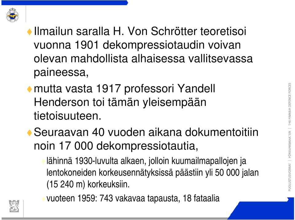 paineessa, mutta vasta 1917 professori Yandell Henderson toi tämän yleisempään tietoisuuteen.