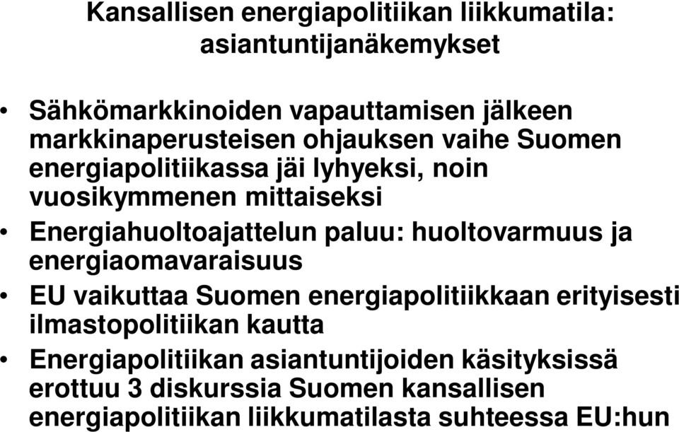 Energiahuoltoajattelun paluu: huoltovarmuus ja energiaomavaraisuus EU vaikuttaa Suomen energiapolitiikkaan erityisesti