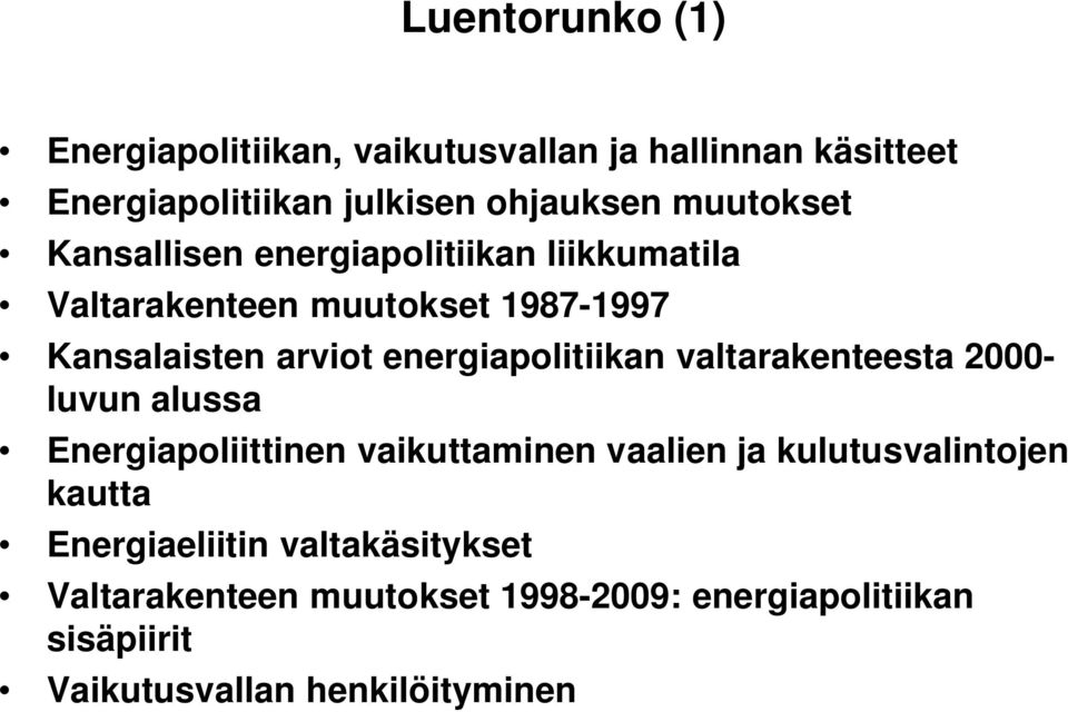 energiapolitiikan valtarakenteesta 2000- luvun alussa Energiapoliittinen vaikuttaminen vaalien ja kulutusvalintojen