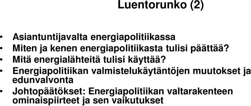 Energiapolitiikan valmistelukäytäntöjen muutokset ja edunvalvonta