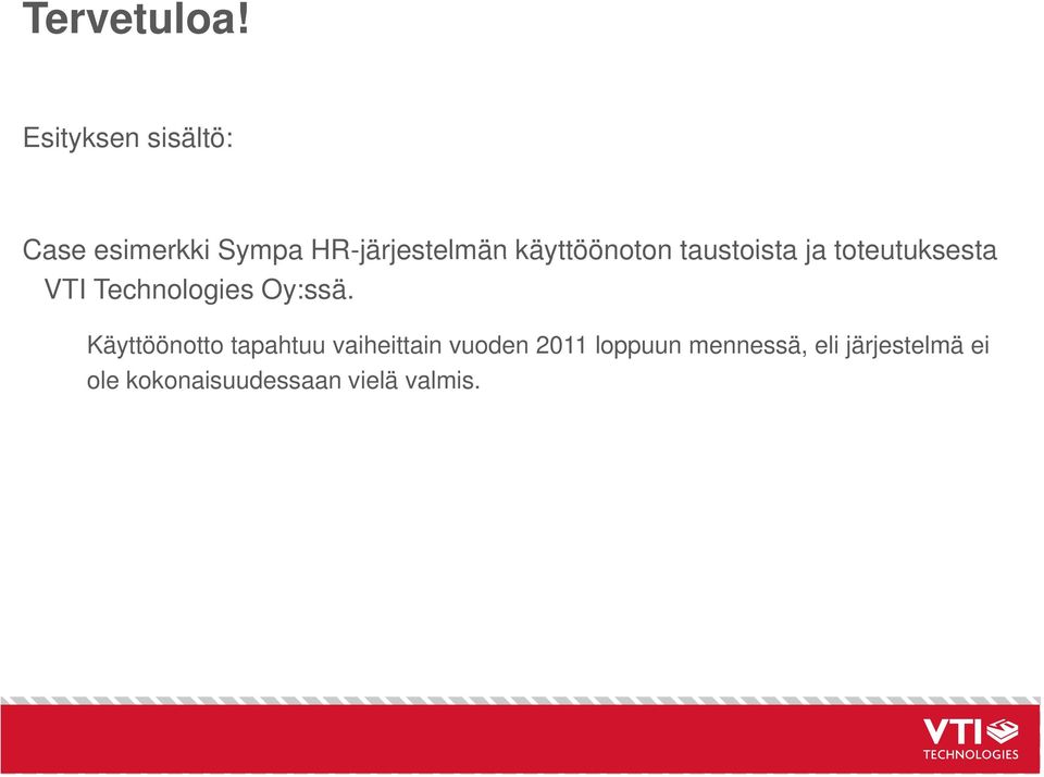 käyttöönoton taustoista ja toteutuksesta VTI Technologies