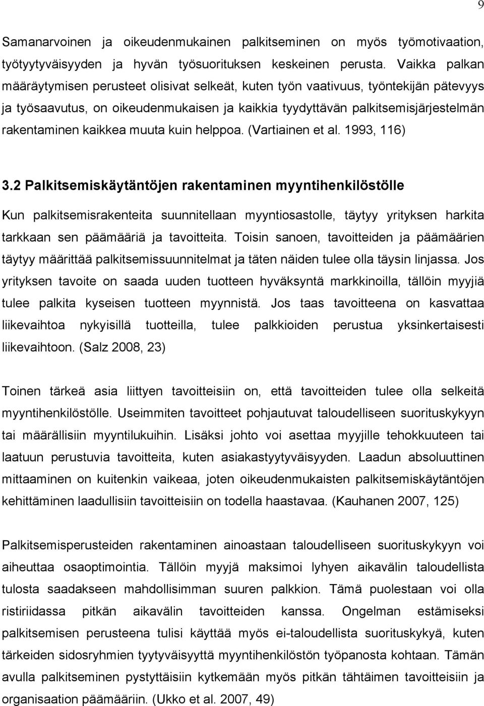 kaikkea muuta kuin helppoa. (Vartiainen et al. 1993, 116) 3.