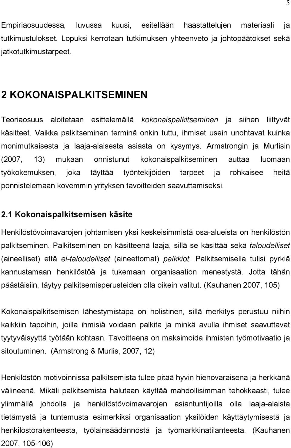 Vaikka palkitseminen terminä onkin tuttu, ihmiset usein unohtavat kuinka monimutkaisesta ja laaja-alaisesta asiasta on kysymys.