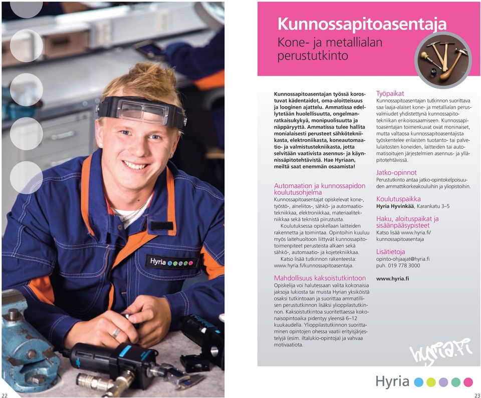 Ammatissa tulee hallita monialaisesti perusteet sähkötekniikasta, elektroniikasta, koneautomaatio- ja valmistustekniikasta, jotta selvitään vaativista asennus- ja käynnissäpitotehtävistä.