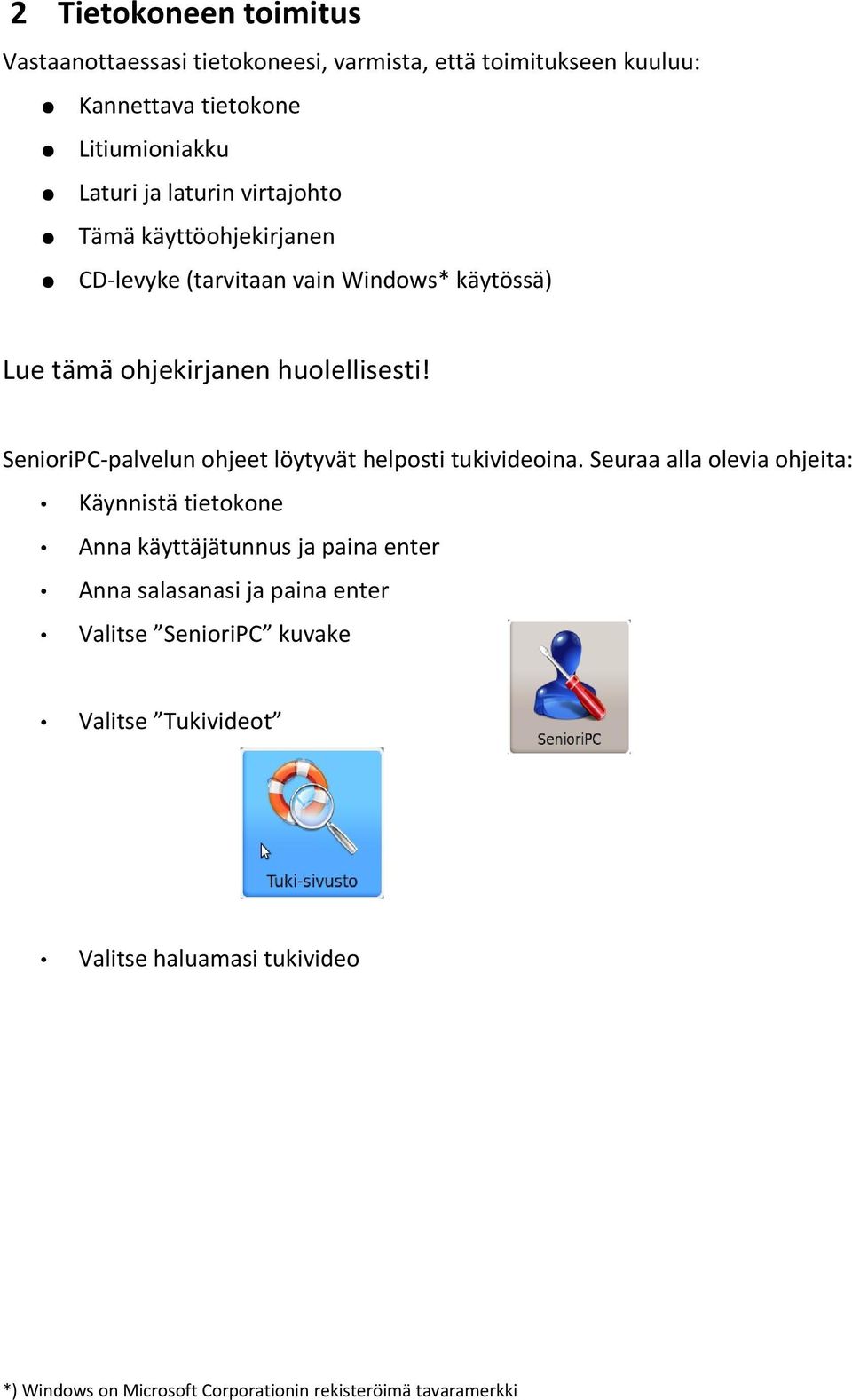 SenioriPC-palvelun ohjeet löytyvät helposti tukivideoina.