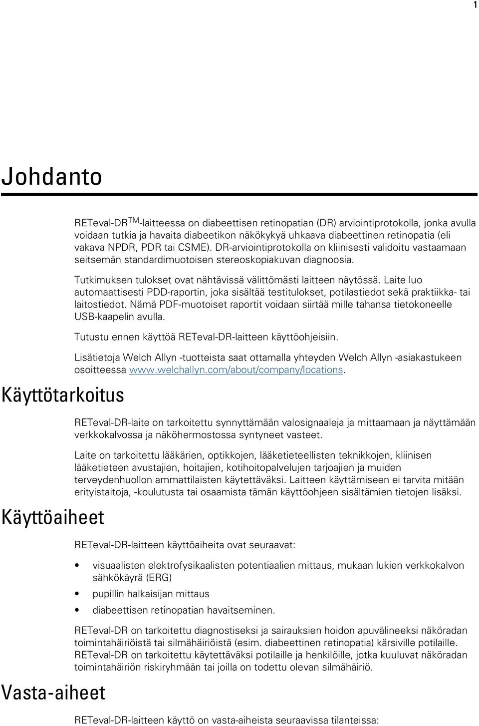 Tutkimuksen tulokset ovat nähtävissä välittömästi laitteen näytössä. Laite luo automaattisesti PDD-raportin, joka sisältää testitulokset, potilastiedot sekä praktiikka- tai laitostiedot.