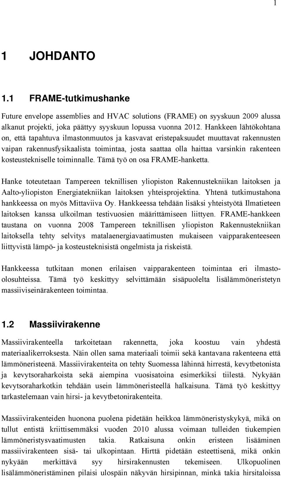 kosteustekniselle toiminnalle. Tämä työ on osa FRAME-hanketta.