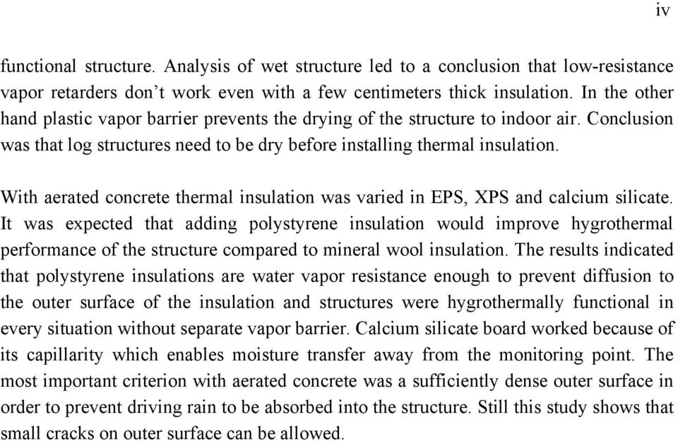 With aerated concrete thermal insulation was varied in EPS, XPS and calcium silicate.