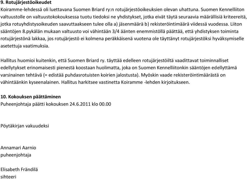 jäsenmäärä b) rekisteröintimäärä viidessä vuodessa. Liiton sääntöjen 8.