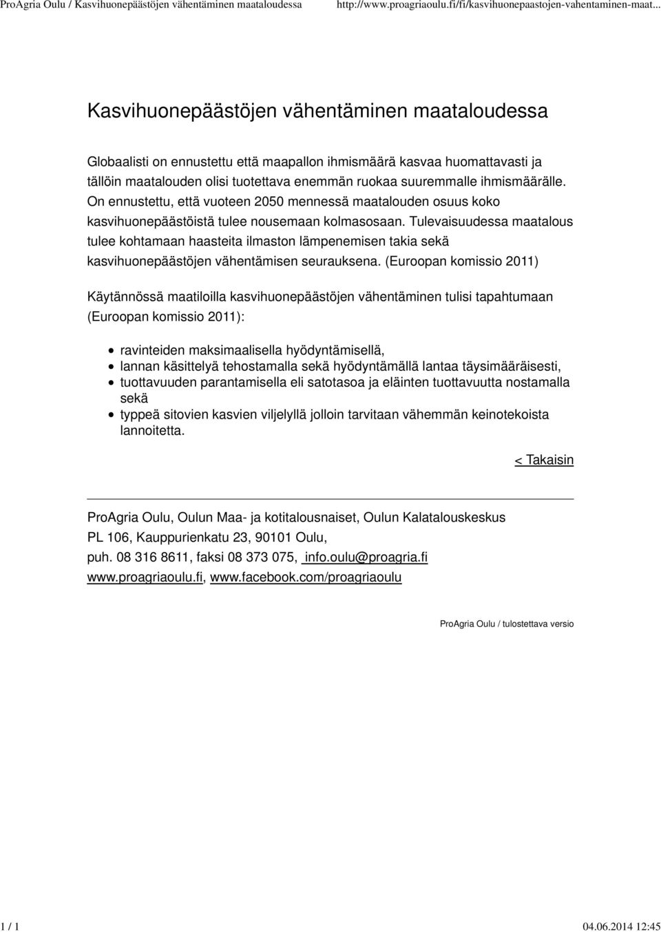 ihmismäärälle. On ennustettu, että vuoteen 2050 mennessä maatalouden osuus koko kasvihuonepäästöistä tulee nousemaan kolmasosaan.