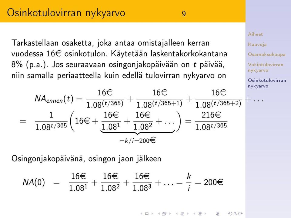 08 (t/365) + 16e ( 1 16e + 16e 1.08 t/365 1.08 + 16e 1 1.08 +... } {{ 2 } =k/i=200e 1.08 (t/365+1) + 16e 1.08 (t/365+2) +.