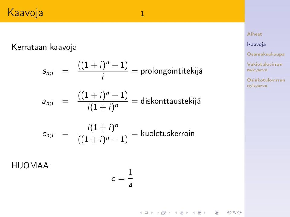 i) n = diskonttaustekijä c n;i = i(1 + i) n