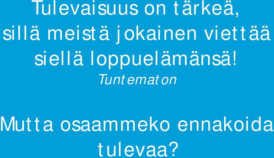 loppuelämänsä!