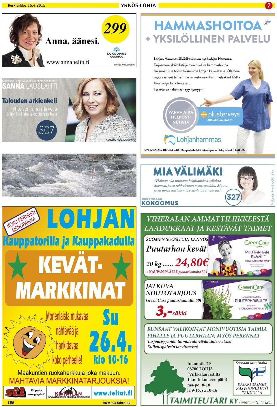 Tervetuloa hakemaan syy hymyyn! VARAA AIKA HELPOSTI NETISTÄ LOHJANHAMMAS.FI 019 321 232 tai 019 324 640 Kauppakatu 13 B (Osuuspankin talo, 3.