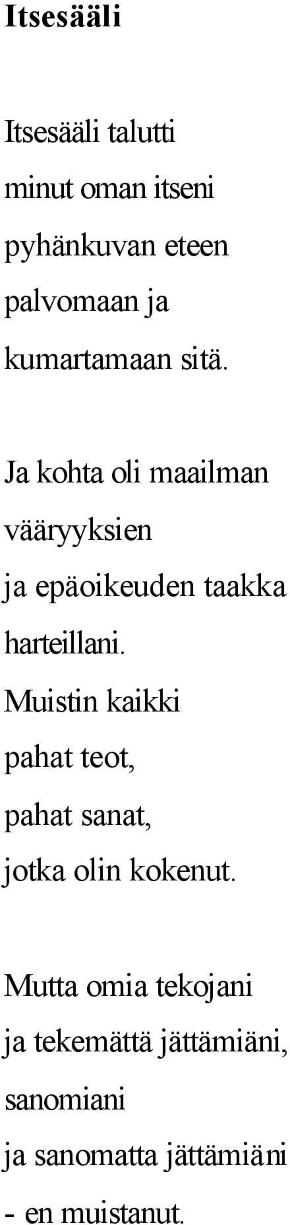 Ja kohta oli maailman vääryyksien ja epäoikeuden taakka harteillani.