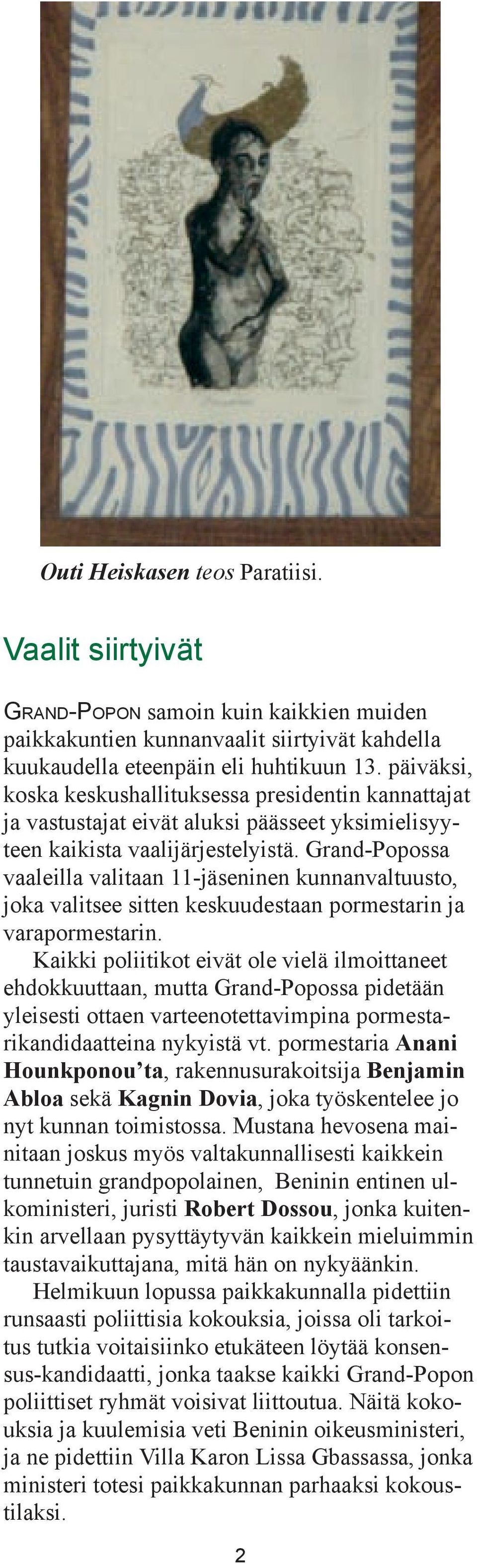 Grand-Popossa vaaleilla valitaan 11-jäseninen kunnanvaltuusto, joka valitsee sitten keskuudestaan pormestarin ja varapormestarin.