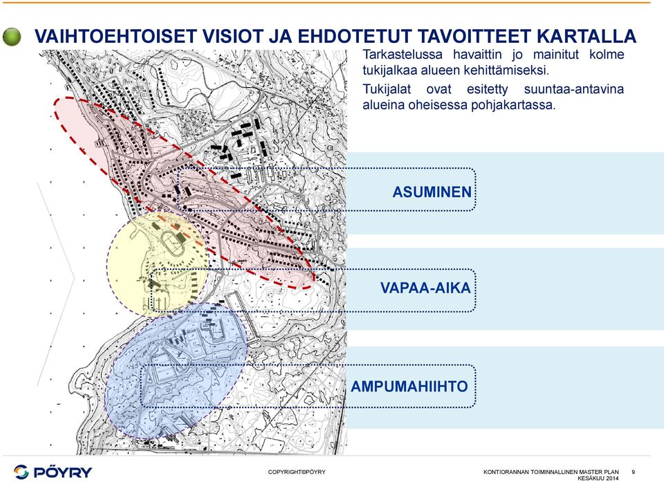 Tukijalat ovat esitetty suuntaa-antavina alueina oheisessa