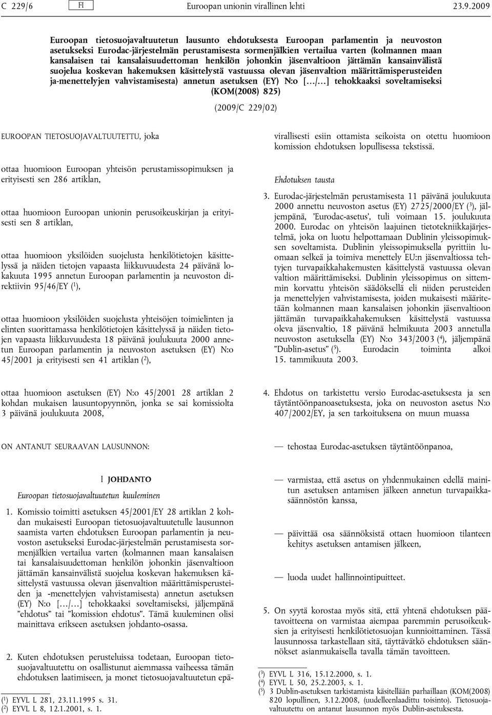 2009 Euroopan tietosuojavaltuutetun lausunto ehdotuksesta Euroopan parlamentin ja neuvoston asetukseksi Eurodac-järjestelmän perustamisesta sormenjälkien vertailua varten (kolmannen maan kansalaisen