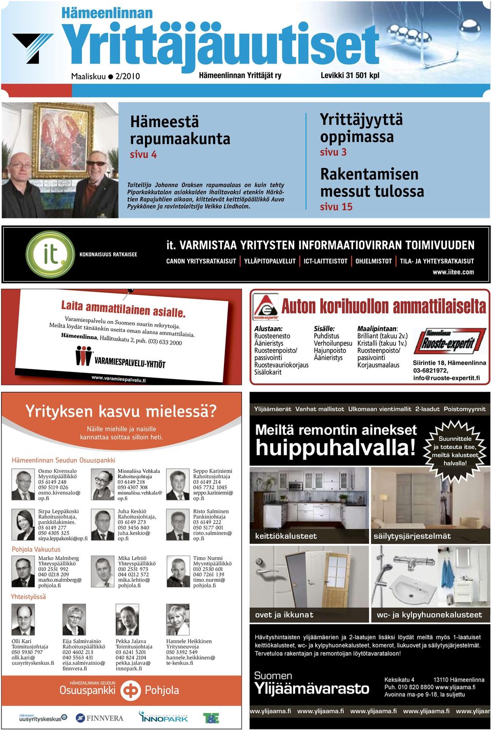 2009 08:11 Page 1 Yrittäjyyttä oppimassa sivu 3 Rakentamisen messut tulossa sivu 15 Hämeenlinnan Seudun Osuuspankki Osmo Kivensalo Myyntipäällikkö 03 6149 248 050 5119 026 osmo.kivensalo@ op.