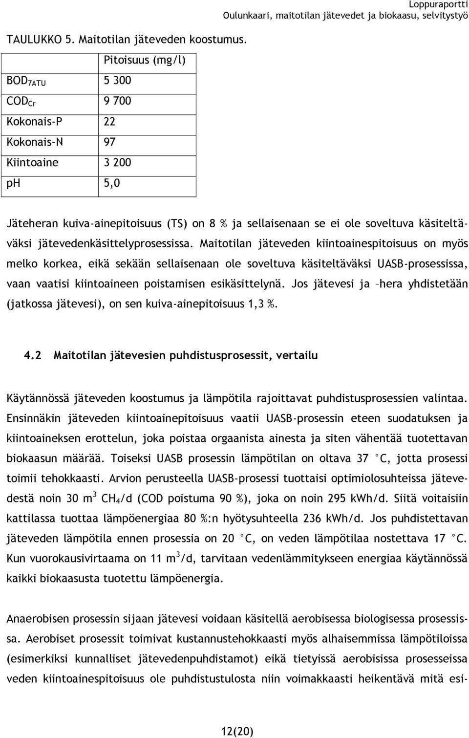 käsiteltäväksi jätevedenkäsittelyprosessissa.