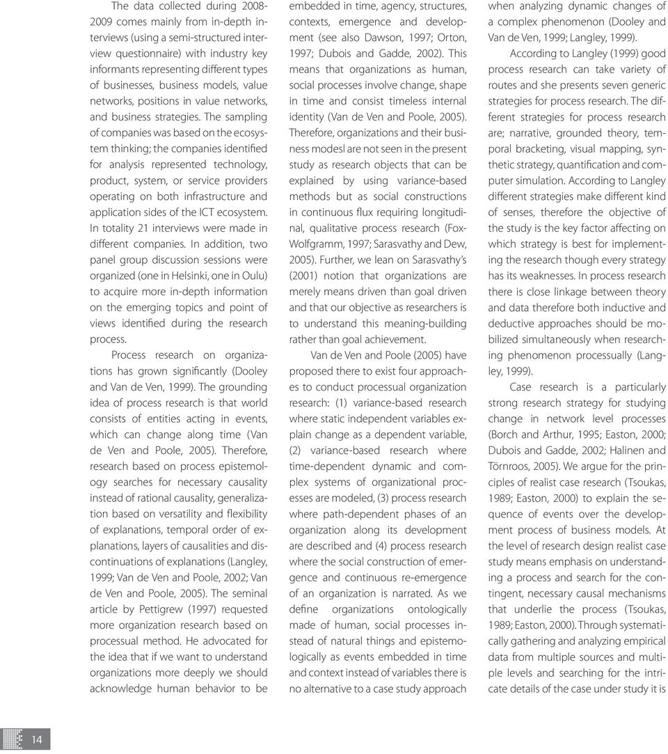 The sampling of companies was based on the ecosystem thinking; the companies identified for analysis represented technology, product, system, or service providers operating on both infrastructure and