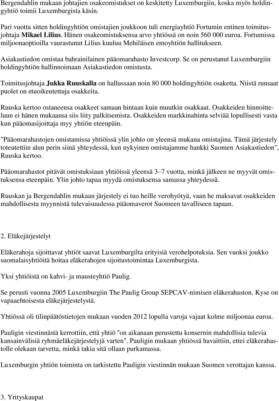 Fortumissa miljoonaoptioilla vaurastunut Lilius kuuluu Mehiläisen emoyhtiön hallitukseen. Asiakastiedon omistaa bahrainilainen pääomarahasto Investcorp.