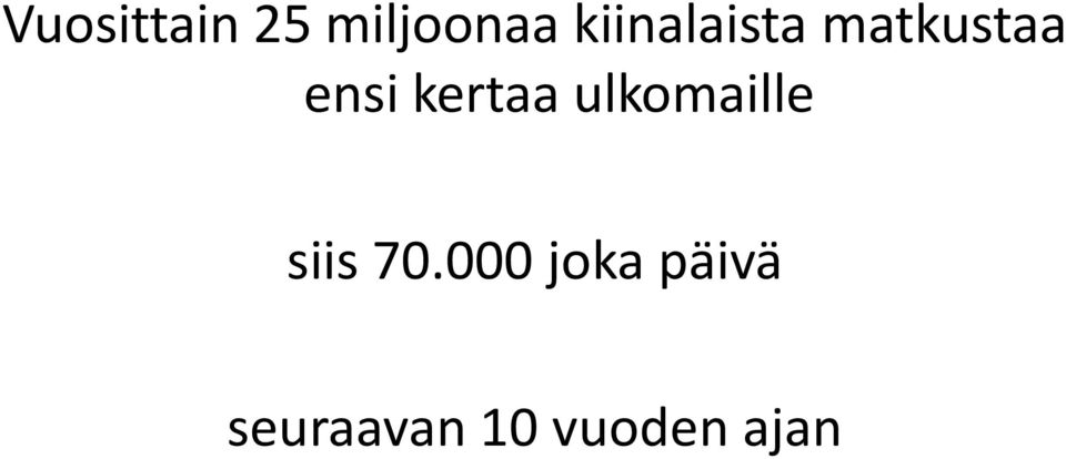 kertaa ulkomaille siis 70.