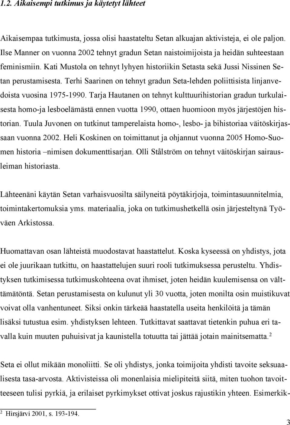 Terhi Saarinen on tehnyt gradun Seta-lehden poliittisista linjanvedoista vuosina 1975-1990.