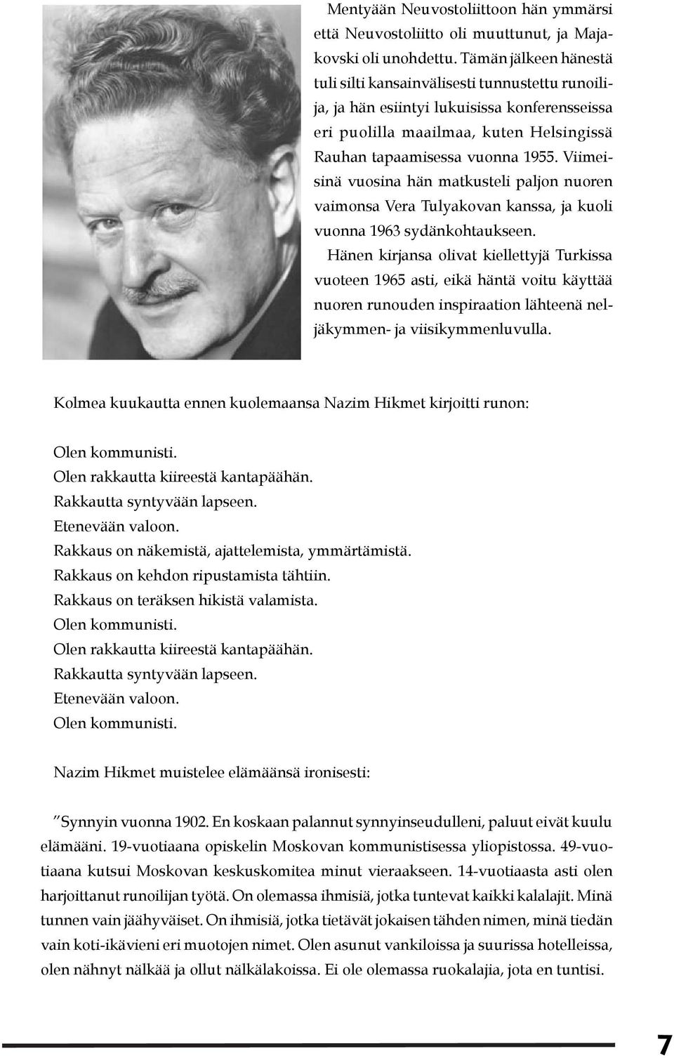 Viimeisinä vuosina hän matkusteli paljon nuoren vaimonsa Vera Tulyakovan kanssa, ja kuoli vuonna 1963 sydänkohtaukseen.