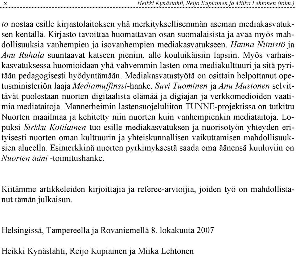 Hanna Niinistö ja Anu Ruhala suuntaavat katseen pieniin, alle kouluikäisiin lapsiin.