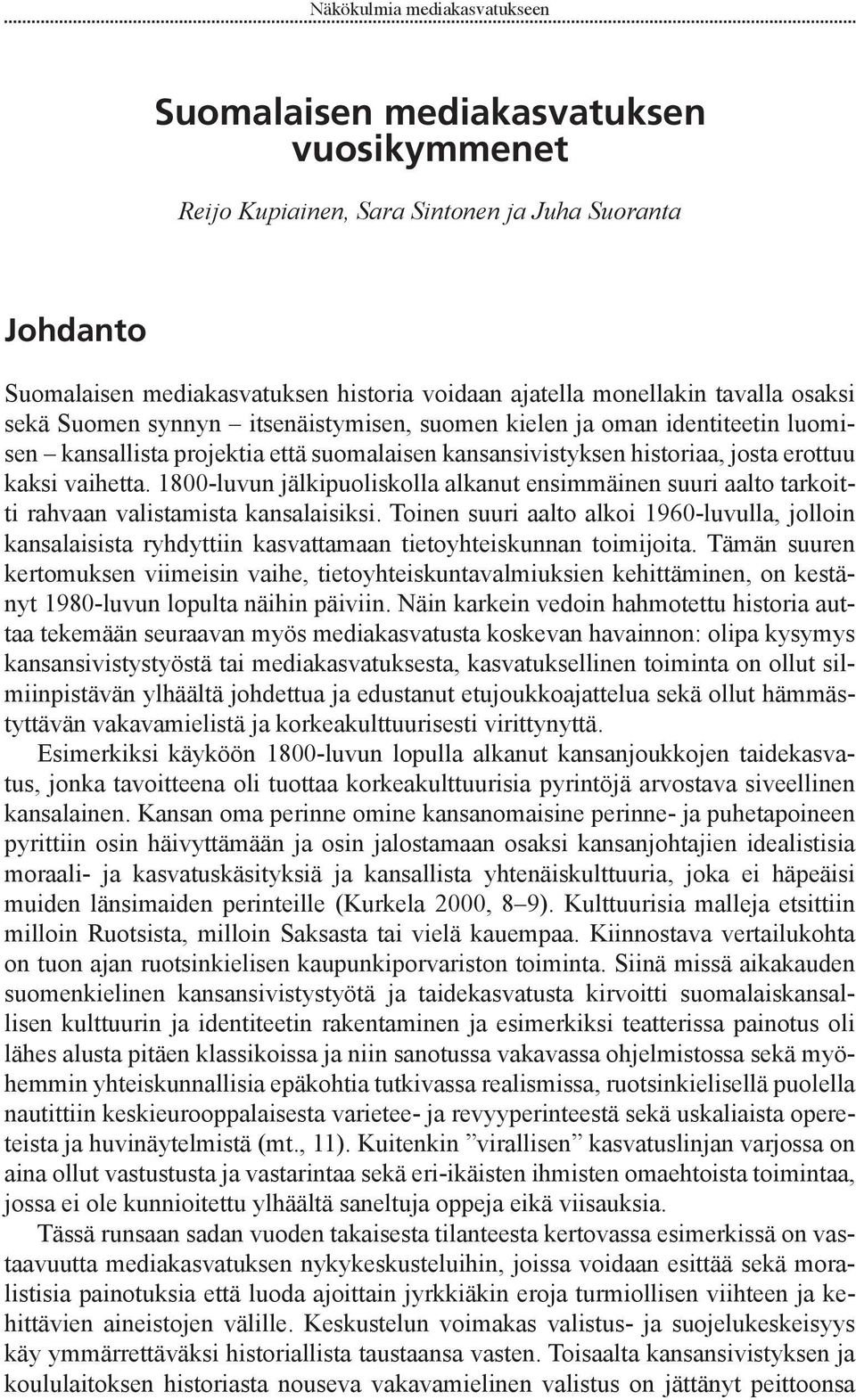 1800-luvun jälkipuoliskolla alkanut ensimmäinen suuri aalto tarkoitti rahvaan valistamista kansalaisiksi.