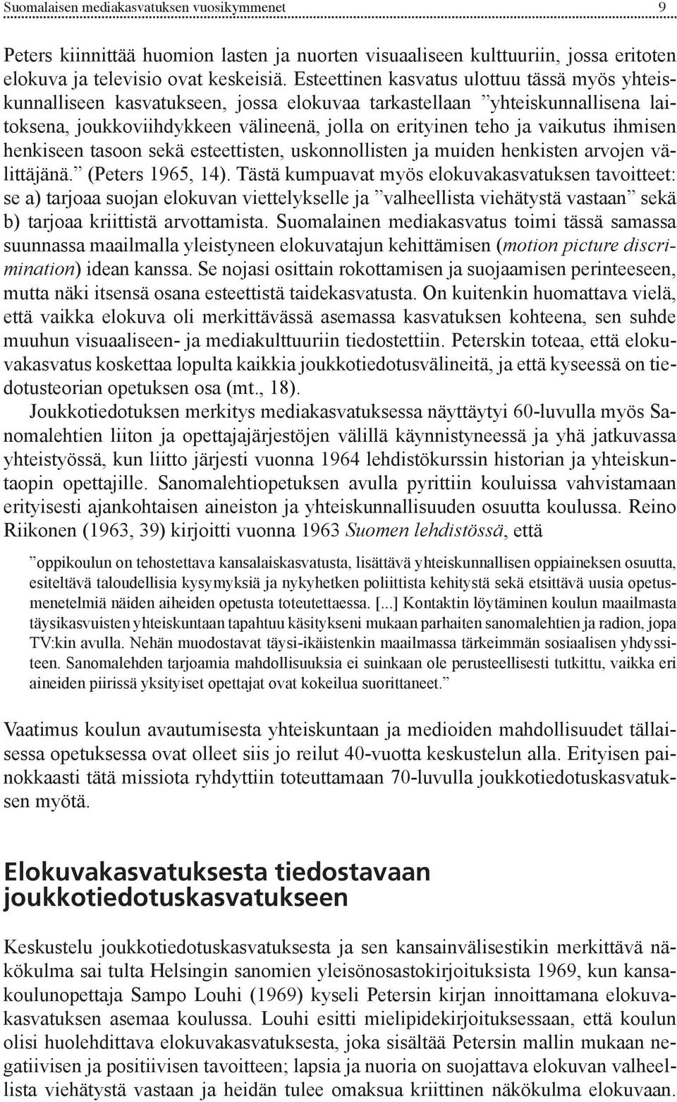 ihmisen henkiseen tasoon sekä esteettisten, uskonnollisten ja muiden henkisten arvojen välittäjänä. (Peters 1965, 14).