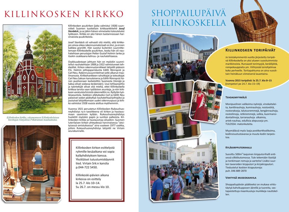 Shoppailupäivä Killinkoskella Josef Stenbäck oli vahvasti sitä mieltä, että kirkkojen ainoa oikea rakennusmateriaali on kivi, ja ennen kaikkea graniitti.