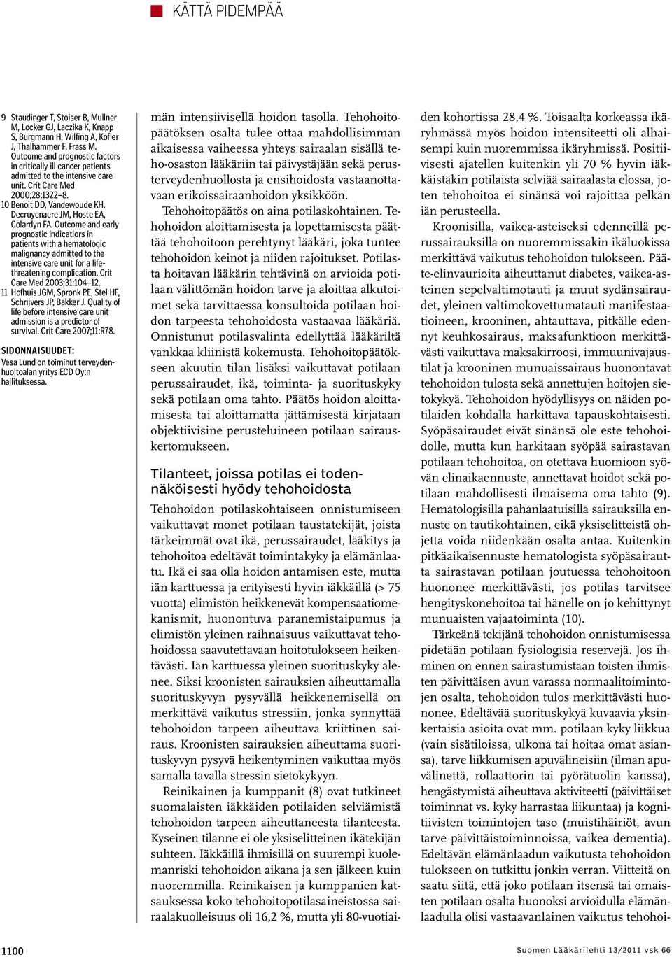 Outcome and early prognostic indicatiors in patients with a hematologic malignancy admitted to the intensive care unit for a lifethreatening complication. Crit Care Med 2003;31:104 12.