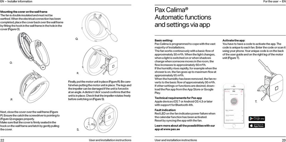 Pax Calima Automatic functions and settings via app O. P. Q. R. Finally, put the motor unit in place (Figure R). Be careful when putting the motor unit in place.
