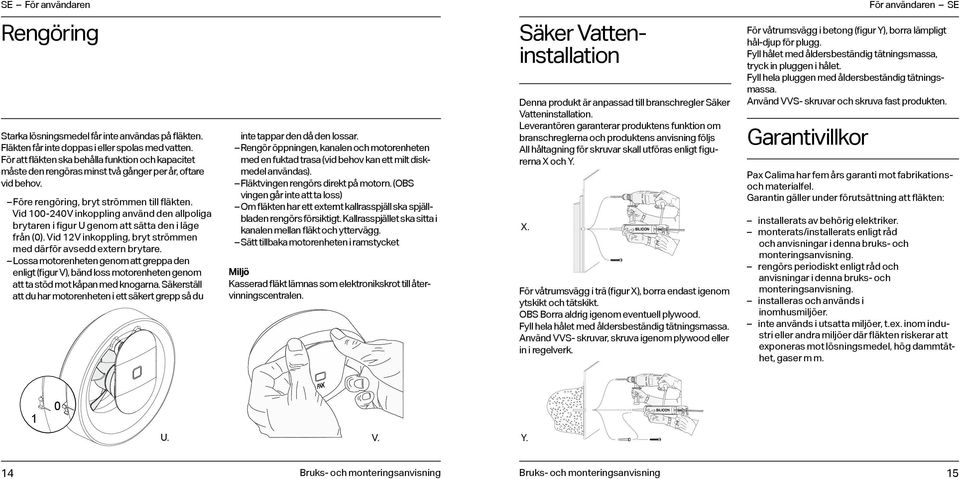 Vid -24V inkoppling använd den allpoliga brytaren i figur U genom att sätta den i läge från (). Vid 2V inkoppling, bryt strömmen med därför avsedd extern brytare.