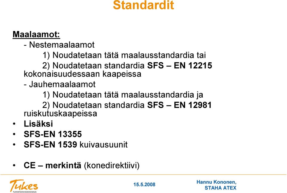 Noudatetaan tätä maalausstandardia ja 2) Noudatetaan standardia SFS EN 12981