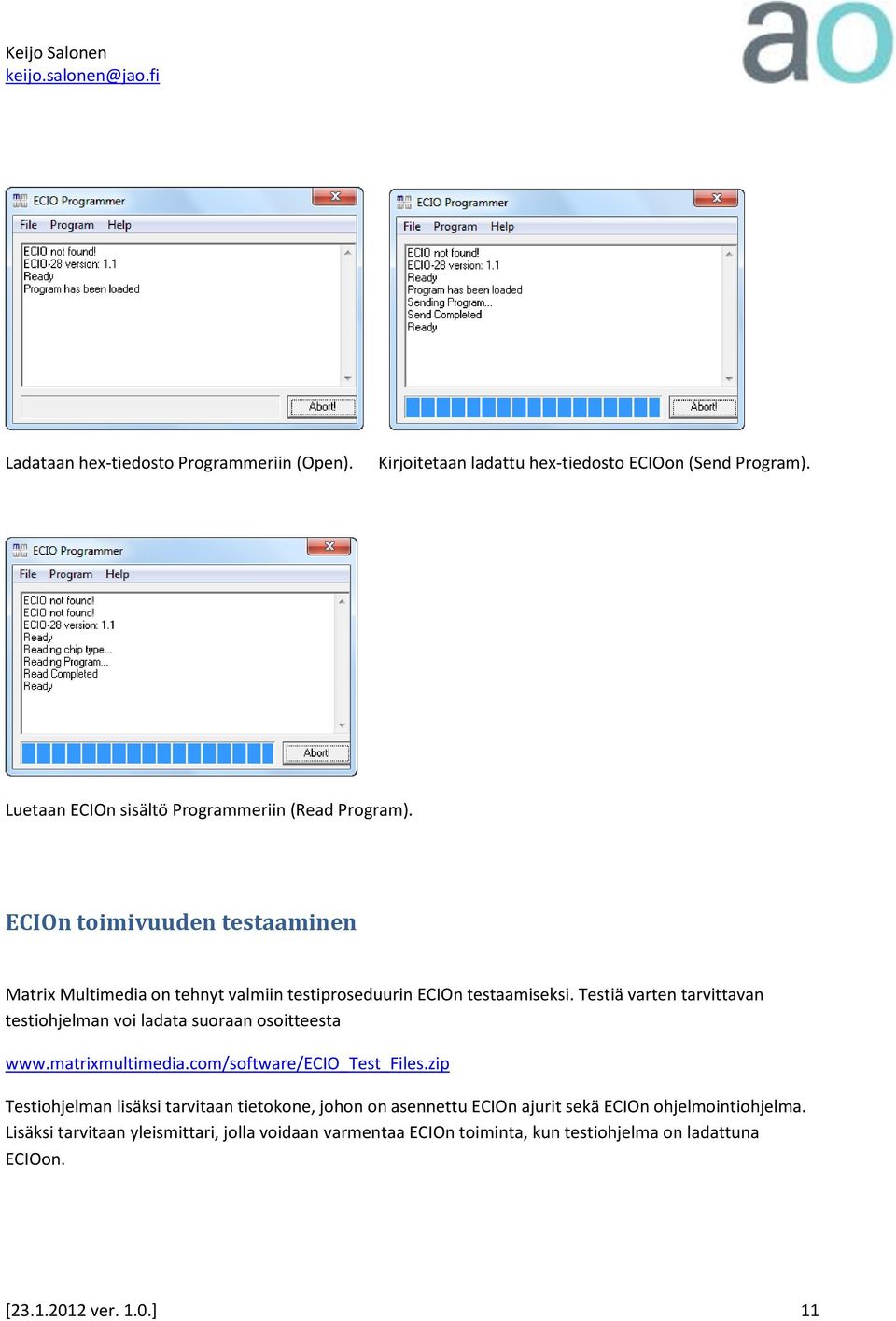 Testiä varten tarvittavan testiohjelman voi ladata suoraan osoitteesta www.matrixmultimedia.com/software/ecio_test_files.