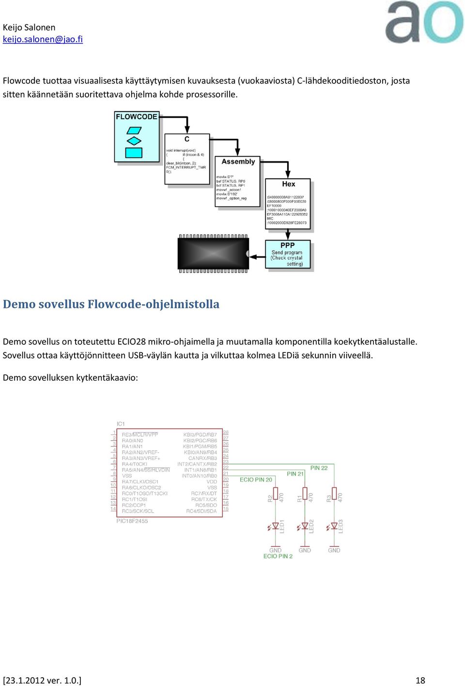 Demo sovellus Flowcode-ohjelmistolla Demo sovellus on toteutettu ECIO28 mikro-ohjaimella ja muutamalla