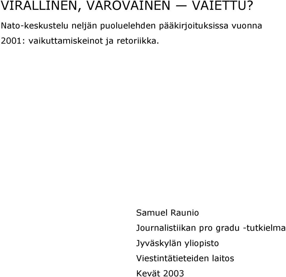 vuonna 2001: vaikuttamiskeinot ja retoriikka.