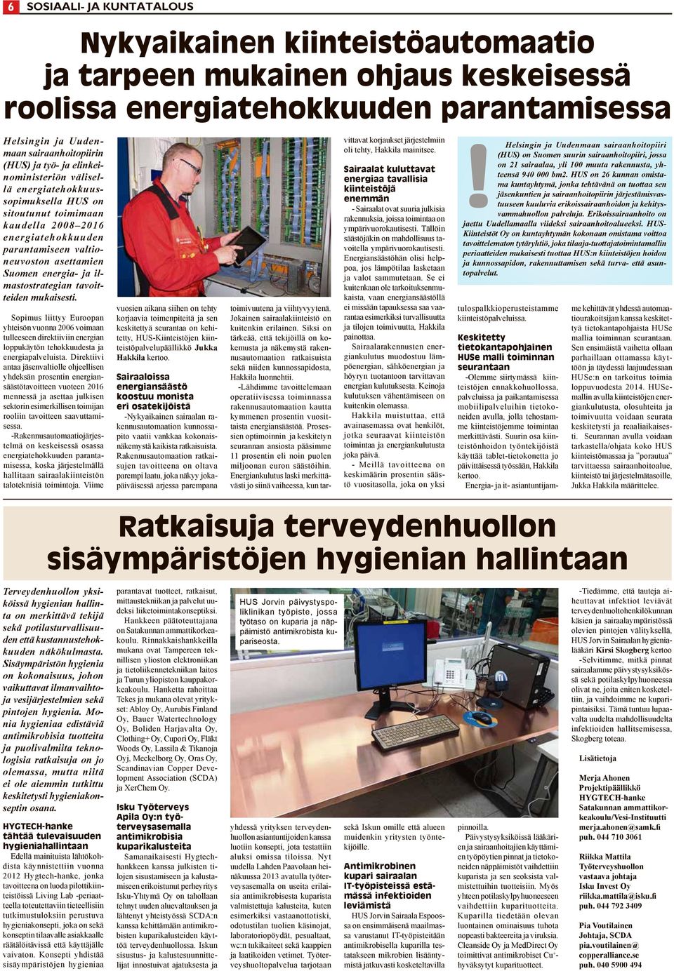 ilmastostrategian tavoitteiden mukaisesti. Sopimus liittyy Euroopan yhteisön vuonna 2006 voimaan tulleeseen direktiiviin energian loppukäytön tehokkuudesta ja energiapalveluista.