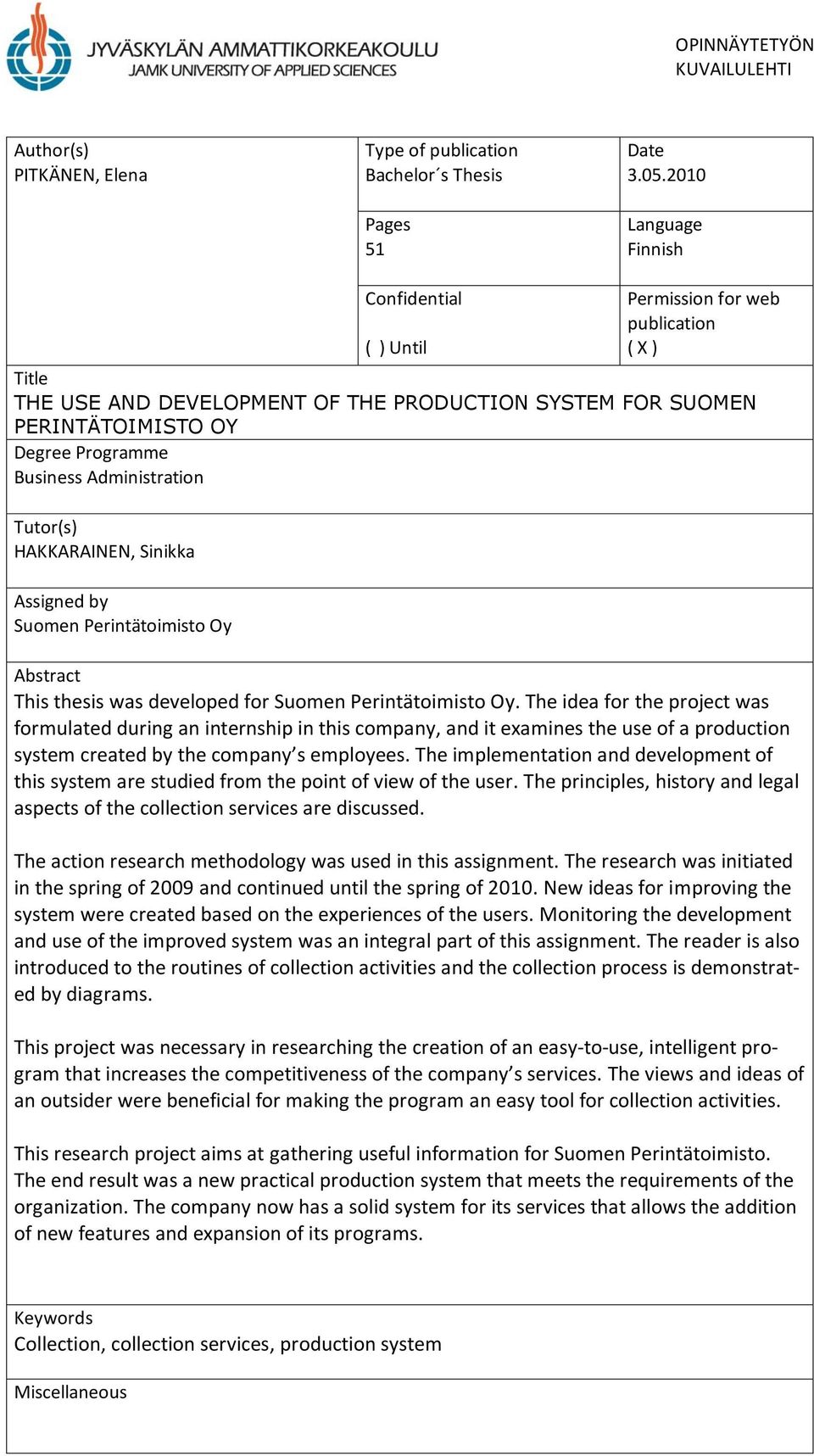 Administration Tutor(s) HAKKARAINEN, Sinikka Assigned by Suomen Perintätoimisto Oy Abstract This thesis was developed for Suomen Perintätoimisto Oy.