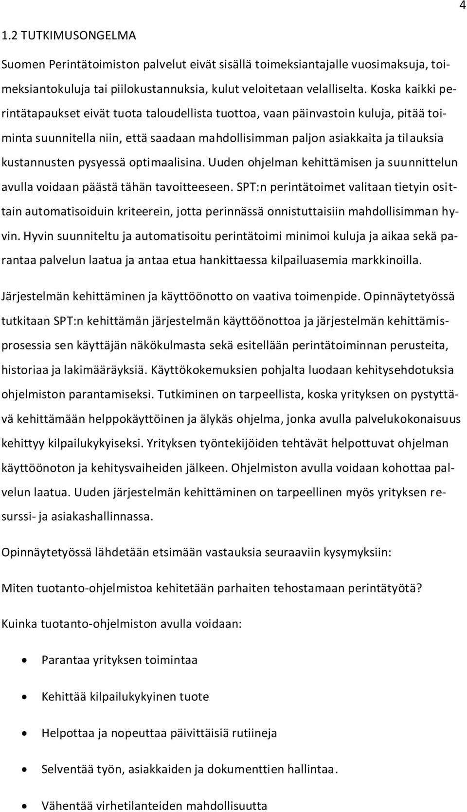 pysyessä optimaalisina. Uuden ohjelman kehittämisen ja suunnittelun avulla voidaan päästä tähän tavoitteeseen.