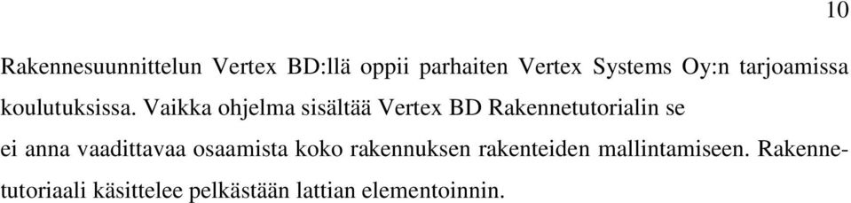 Vaikka ohjelma sisältää Vertex BD Rakennetutorialin se ei anna