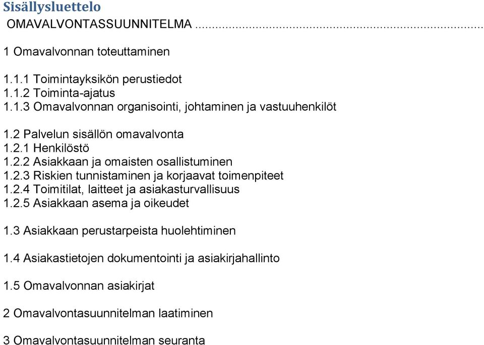 2.5 Asiakkaan asema ja oikeudet 1.3 Asiakkaan perustarpeista huolehtiminen 1.4 Asiakastietojen dokumentointi ja asiakirjahallinto 1.