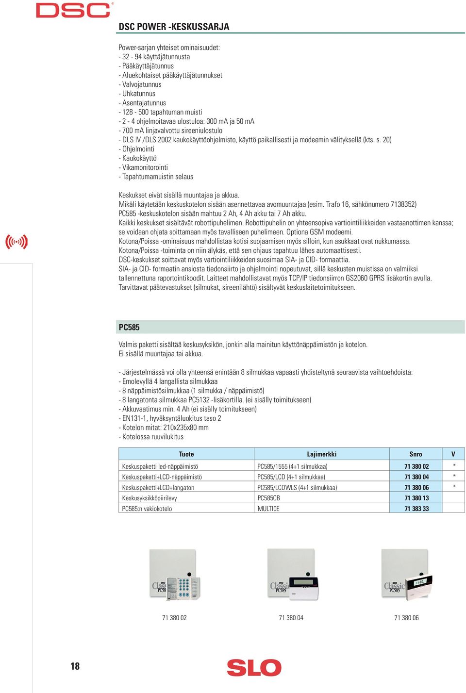 reeniulostulo - DLS IV /DLS 2002 kaukokäyttöohjelmisto, käyttö paikallisesti ja modeemin välityksellä (kts. s.