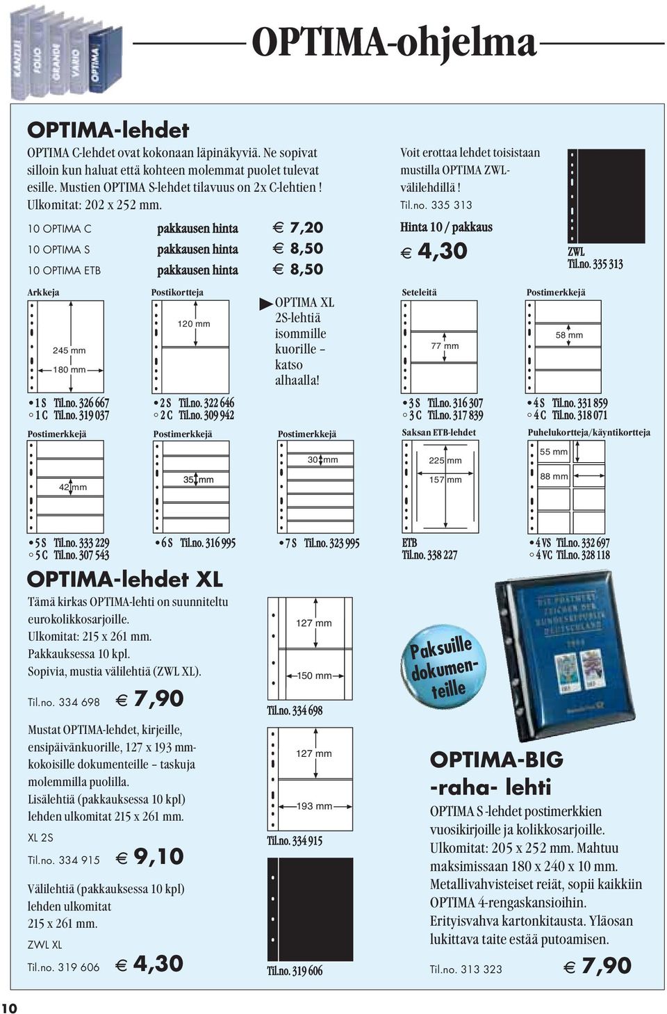 no. 335 313 Hinta 10 / pakkaus A 4,30 ZWL Til.no. 335 313 Arkkeja Postikortteja Seteleitä Postimerkkejä 245 mm 180 mm 1 S Til.no. 326 667 1 C Til.no. 319 037 42 mm 120 mm 2 S Til.no. 322 646 2 C Til.
