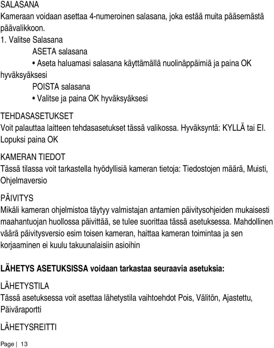 tehdasasetukset tässä valikossa. Hyväksyntä: KYLLÄ tai EI.