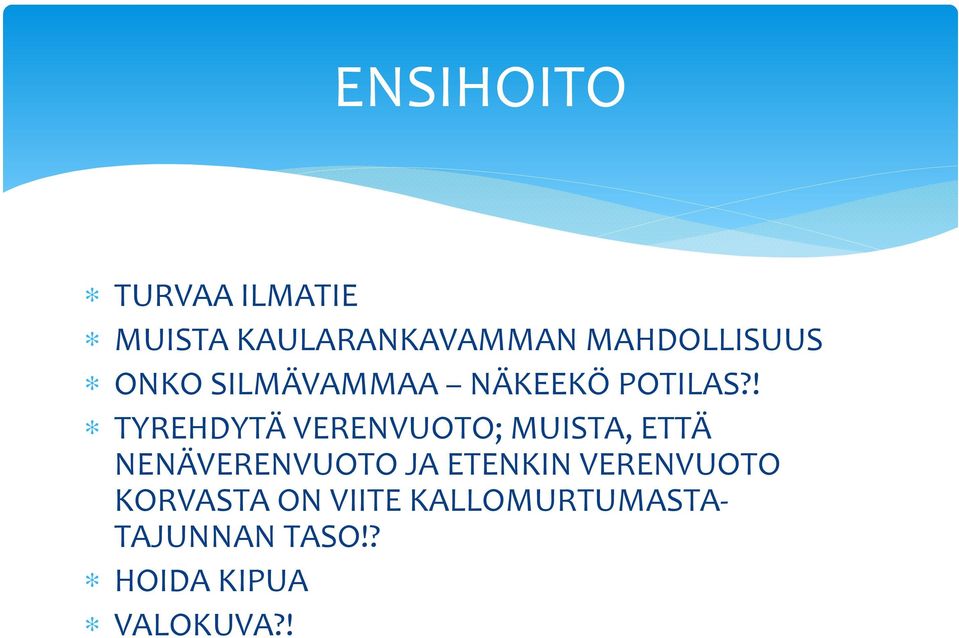 ! TYREHDYTÄ VERENVUOTO; MUISTA, ETTÄ NENÄVERENVUOTO JA